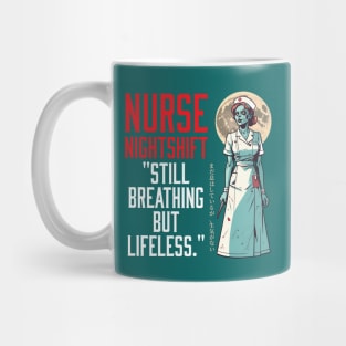 Nurse night shift  "still breathing but lifeless." Mug